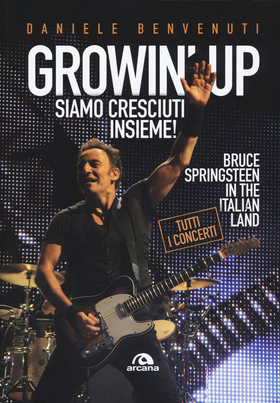 Growin’ up. Siamo cresciuti insieme. Bruce Springsteen in the Italian land