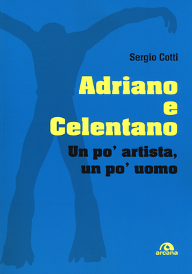 Adriano e Celentano. Un po’ artista, un po’ uomo