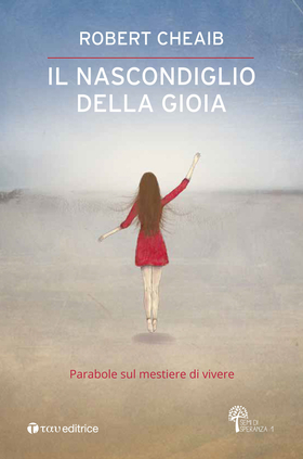 Il nascondiglio della gioia. Parabole sul mestiere di vivere