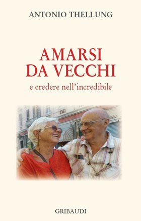 Amarsi da vecchi e credere nell’incredibile