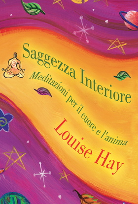 Saggezza interiore. Meditazioni per il cuore e l’anima