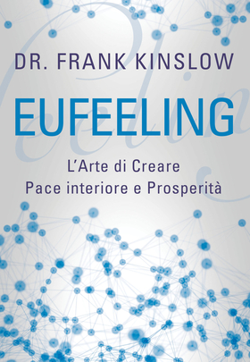 Eufeeling. L’arte di creare pace interiore e prosperitÃ