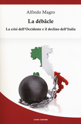 La débacle. La crisi dell’Occidente e il declino dell’Italia