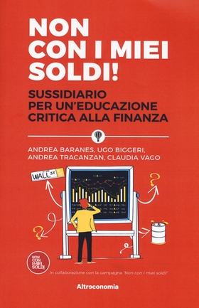 Non con i miei soldi! Sussidiario per un’educazione critica alla finanza