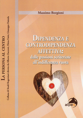 Dipendenza e controdipendenza affettiva: dalle passioni scriteriate all’indifferenza vuota
