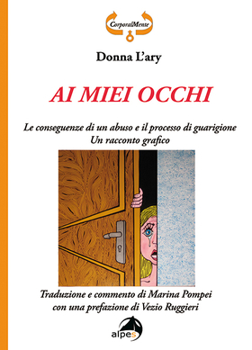 Ai miei occhi. Le conseguenze di un abuso e il processo di guarigione. Racconto grafico