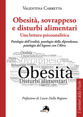 Obesità , sovrappeso e disturbi alimentari: una lettura psicoanalitica. Patologia dell’oralità , patologia della dipendenza, patologia del legame con l’altro