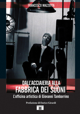 Dall’acciaieria alla fabbrica dei suoni. L’officina artistica di Giovanni Tamborrino