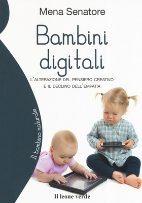 Bambini digitali. L’attrazione del pensiero creativo e il declino dell’empatia