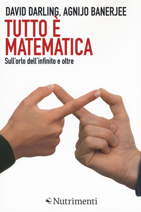 Tutto è matematica. Sull’orlo dell’infinito e oltre