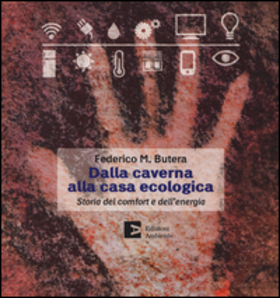 Dalla caverna alla casa ecologica. Storia del comfort e dell’energia