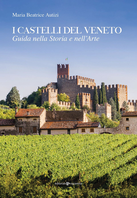 I castelli del Veneto. Guida nella storia e nell’arte