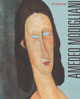Amedeo Modigliani. Una vita per l’arte. Ediz. a colori