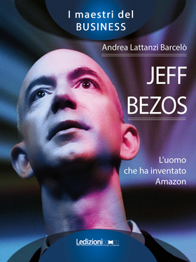 Jeff Bezos. L’uomo che ha inventato Amazon