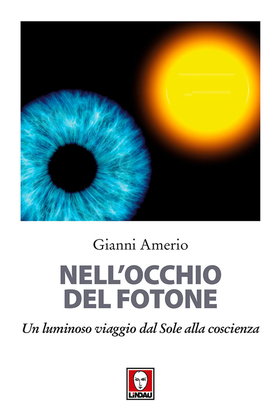 Nell’occhio del fotone. Un luminoso viaggio dal Sole alla coscienza
