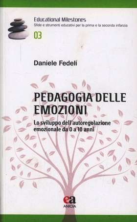Pedagogia delle emozioni. Lo sviluppo dell’autoregolazione emozionale da 0 a 10 anni