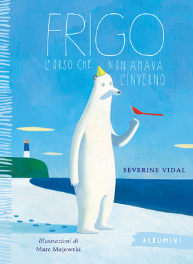 Frigo. L’orso che non amava l’inverno. Ediz. a colori