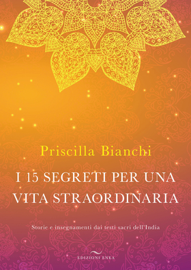 I 15 segreti per una vita straordinaria. Storie e insegnamenti dai testi sacri dell’India. Con DVD Audio
