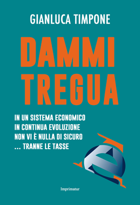 Dammi tregua! In un sistema economico in continua evoluzione non vi è nulla di sicuro… tranne le tasse