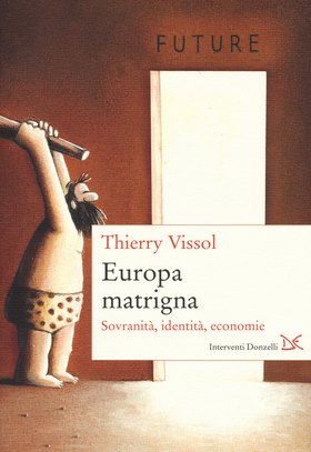 Europa matrigna. Sovranità , identità , economie