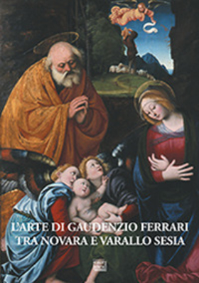 L’ arte di Gaudenzio Ferrari tra Novara e Varallo Sesia