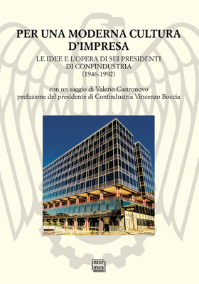 Per una moderna cultura d’impresa. Le idee e l’opera di sei presidenti di Confindustria (1946-1992)