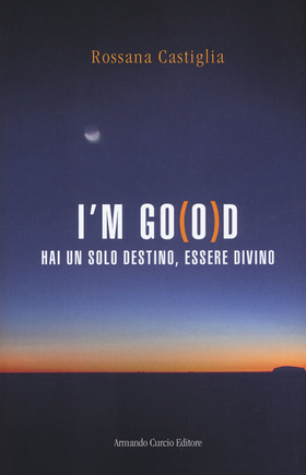I’m go(o)d. Hai un solo destino, essere divino