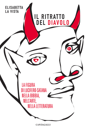 Il ritratto del diavolo. La figura di Lucifero-Satana nella Bibbia, nell’arte, nella letteratura