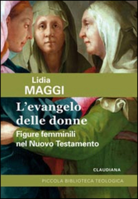 L’ Evangelo delle donne. Figure femminili nel Nuovo Testamento