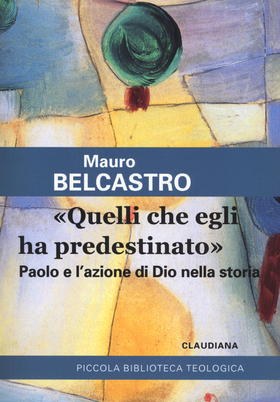 «Quelli che egli ha predestinato». Paolo e l’azione di Dio nella storia