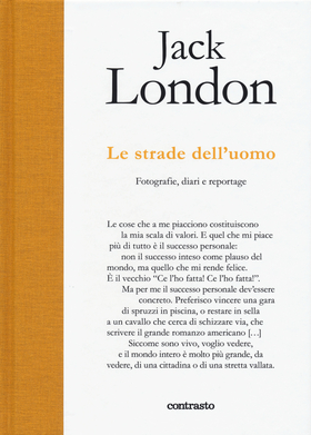 Jack London, le strade dell’uomo. Fotografie, diari e reportage. Ediz. illustrata