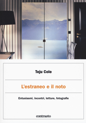 L’ estraneo e il noto. Entusiasmi, incontri, letture, fotografie