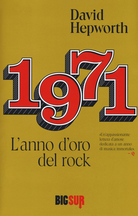 1971. L’anno d’oro del rock