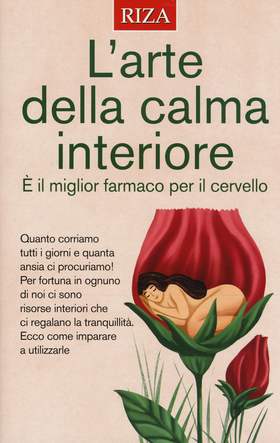 L’ arte della calma interiore. È il miglior farmaco per il cervello