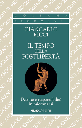 Il tempo della postlibertà . Destino e responsabilità in psicoanalisi