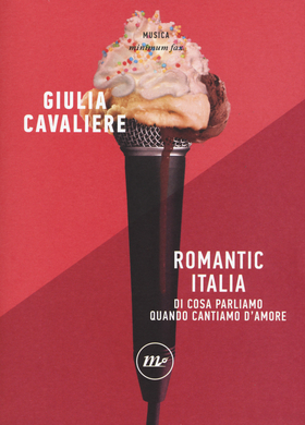 Romantic Italia. Di cosa parliamo quando cantiamo d’amore