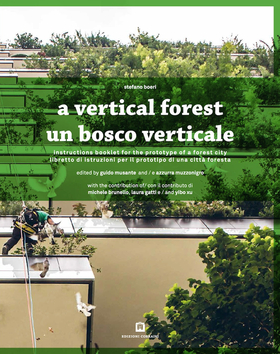 Un bosco verticale. Libretto di istruzioni per il prototipo di una città foresta. Ediz. italiana e inglese