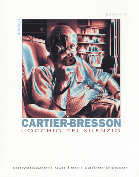 L’ occhio del silenzio. Conversazioni con Henri Cartier-Bresson
