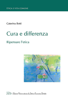 Cura e differenza. Ripensare l’etica