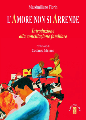 L’ Amore non si arrende. Introduzione alla conciliazione familiare
