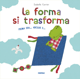 La forma si trasforma. Prima era… Adesso è…