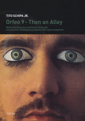 Then an alley, Orfeo 9. Storia di due spettacoli. Nella storia di due spettacoli musicali, una via alla rifondazione italiana dell’opera popolare