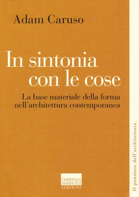 In sintonia con le cose. La base materiale della forma nell’architettura contemporanea