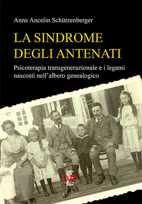 La sindrome degli antenati. Psicoterapia trans-generazionale e i legami nascosti nell’albero genealogico