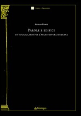Parole e edifici. Un vocabolario per l’architettura moderna