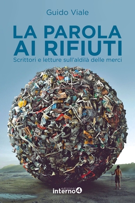 La parola ai rifiuti. Scrittori e letture sull’aldilà delle merci