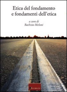 Etica del fondamento e fondamenti dell’etica