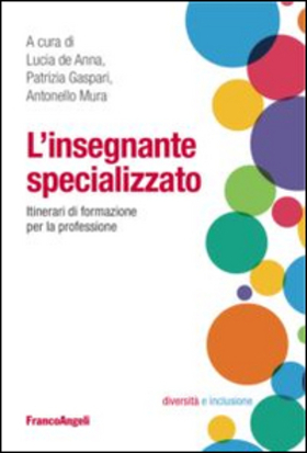 L’ insegnante specializzato. Itinerari di formazione per la professione