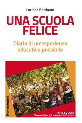 Una scuola felice. Diario di un’esperienza educativa possibile