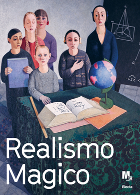 Realismo magico. L’incanto nella pittura italiana degli anni Venti e Trenta. Catalogo della mostra (Rovereto, 3 dicembre 2017-2 aprile 2018). Ediz. illustrata